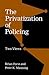 The Privatization of Policing: Two Views (Controversies in Public Policy)
