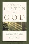 How To Listen To God: Discovering the Signs of His Love and Guidance How To Listen To God: Discovering the Signs of His Love and Guidance