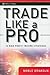 Trade Like a Pro: 15 High-Profit Trading Strategies (Wiley Trading)