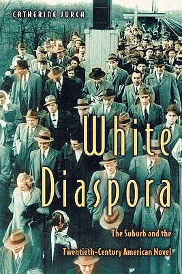 White Diaspora: The Suburb and the Twentieth-Century American Novel. (Paperback)
