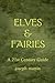 Elves & Fairies a 21st Century Guide