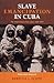 Slave Emancipation In Cuba:...