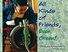 All Kinds of Friends, Even Green! by Ellen B. Senisi