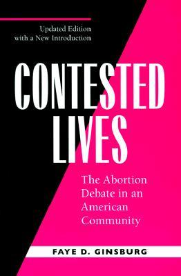 Contested Lives: The Abortion Debate in an American Community (Paperback)