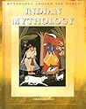 Indian Mythology (Mythology Around the World)