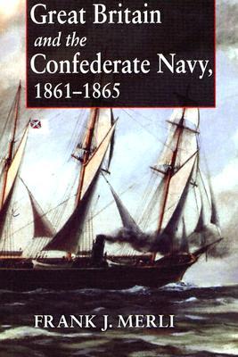 Great Britain and the Confederate Navy, 1861-1865 (Paperback)