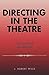 Directing in the Theatre: A Casebook