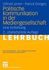 Politische Kommunikation in Der Mediengesellschaft: Eine Einführung Politische Kommunikation in Der Mediengesellschaft: Eine Einführung