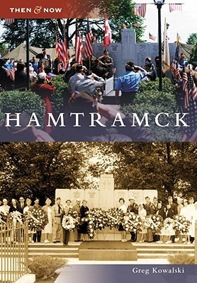 Hamtramck, Michigan (Then and Now)