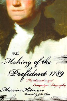 The Making of the Prefident 1789: The Unauthorized Campaign Biography (Paperback)