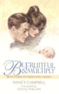 Be Fruitful And Multiply: What The Bible Says About Having Children (Paperback)