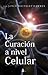 CURACION A NIVEL CELULAR, LA (Spanish Edition)