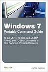 Windows 7 Portable Command Guide: MCTS 70680, 70685 and 70686 Windows 7 Portable Command Guide: MCTS 70680, 70685 and 70686