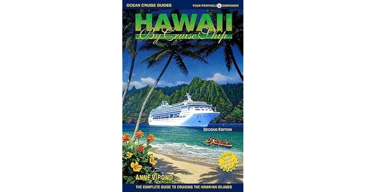 Hawaii By Cruise Ship The Complete Guide To Cruising The Hawaiian Islands By Anne Vipond