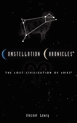Constellation Chronicles: The Lost Civilization of Aries (Paperback)