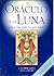 EL ORÁCULO DE LA LUNA: GUÍA TU VIDA SEGÚN LOS CICLOS LUNARES (Spanish Edition)