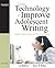 Using Technology to Improve Adolescent Writing: Digital Make-Overs for Writing Lessons