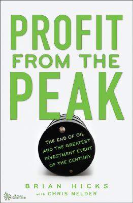 Profit from the Peak: The End of Oil and the Greatest Investment Event of the Century (Angel Series)