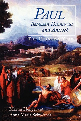 Paul between Damascus and Antioch: The Unknown Years (Paperback)
