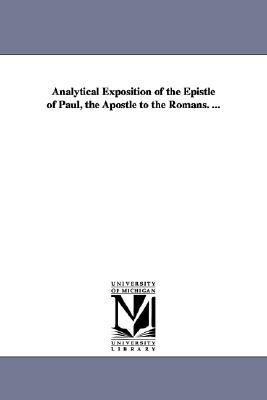 Analytical Exposition of the Epistle of Paul, the Apostle to the Romans (Paperback)