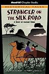 Stranger on the Silk Road by Jessica S. Gunderson