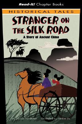 Stranger on the Silk Road: A Story of Ancient China (Library Binding)
