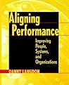 Aligning Performance: Improving People, Systems and Organization