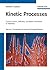 Kinetic Processes: Crystal Growth, Diffusion, and Phase Transitions in Materials