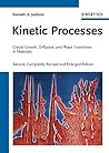 Kinetic Processes: Crystal Growth, Diffusion, and Phase Transitions in Materials
