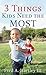 3 Things Kids Need the Most by Fred A. Hartley III