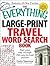The Everything Large-Print Travel Word Search Book: Find your way through 150 easy-to-read puzzles (Everything® Series)