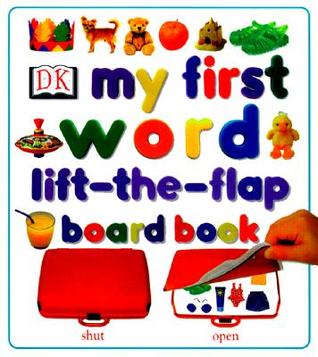 My First Word Lift-the-Flap Board Book (Board Book)