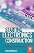 Starting Electronics Constr...