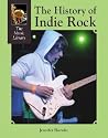 The History of Indie Rock (The Music Library) The History of Indie Rock (The Music Library)