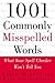 1001 Commonly Misspelled Wo...
