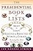 The Presidential Book of Lists: From Most to Least, Elected to Rejected, Worst to Cursed-Fascinating Facts About Our Chief Executives