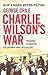 Charlie Wilson's War by George Crile