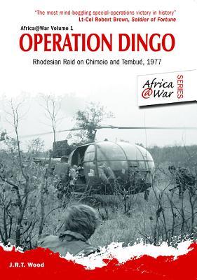 Operation Dingo: The Rhodesian Raid on Chimoio and Tembué 1977 (Africa@War)