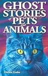 Ghost Stories of Pets and Animals by Darren Zenko