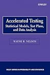 Accelerated Testing: Statistical Models, Test Plans, and Data Analysis (Wiley Series in Probability and Statistics)