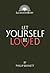 Let Yourself Be Loved by Phillip Bennett Let Yourself Be Loved by Phillip Bennett