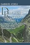 Devine Road: A Comedy of Sex, Politics, Religion And Other Impolite Topics of Conversation