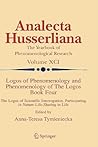 Logos of Phenomenology and Phenomenology of The Logos. Book Four: The Logos of Scientific Interrogation, Participating in Nature-Life-Sharing in Life (Analecta Husserliana, 91)