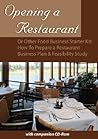 Opening a Restaurant or Other Food Business Starter Kit: How to Prepare a Restaurant Business Plan & Feasibility Study: With Companion CD-ROM Opening a Restaurant or Other Food Business Starter Kit: How to Prepare a Restaurant Business Plan & Feasibility Study: With Companion CD-ROM