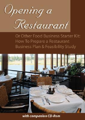 Opening a Restaurant or Other Food Business Starter Kit: How to Prepare a Restaurant Business Plan & Feasibility Study: With Companion CD-ROM (Paperback)
