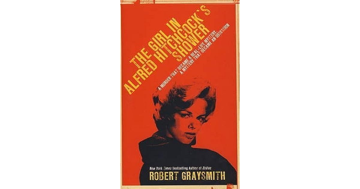 The Girl In Alfred Hitchcock S Shower By Robert Graysmith