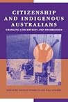 Citizenship and Indigenous Australians: Changing Conceptions and Possibilities (Reshaping Australian Institutions)