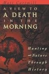 A View to a Death in the Morning: Hunting and Nature Through History