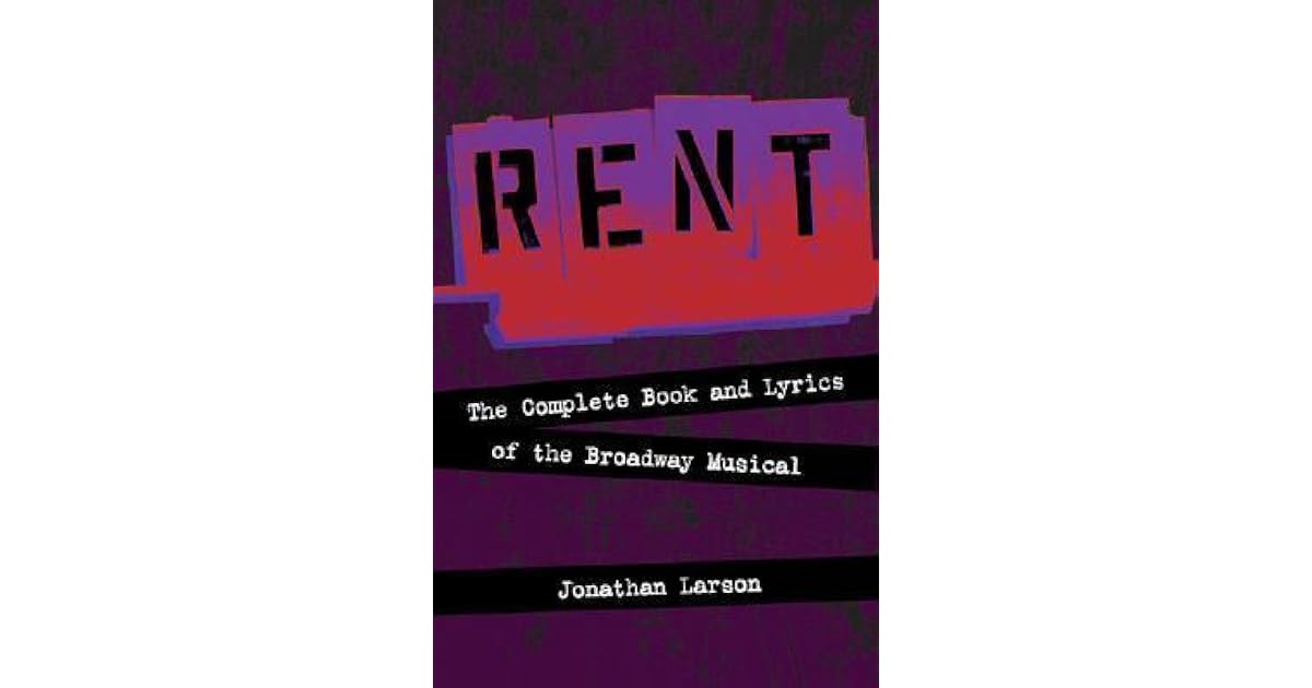Rent The Complete Book and Lyrics of the Broadway Musical by Jonathan