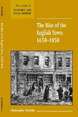 The Rise of the English Town, 1650-1850 (Paperback)